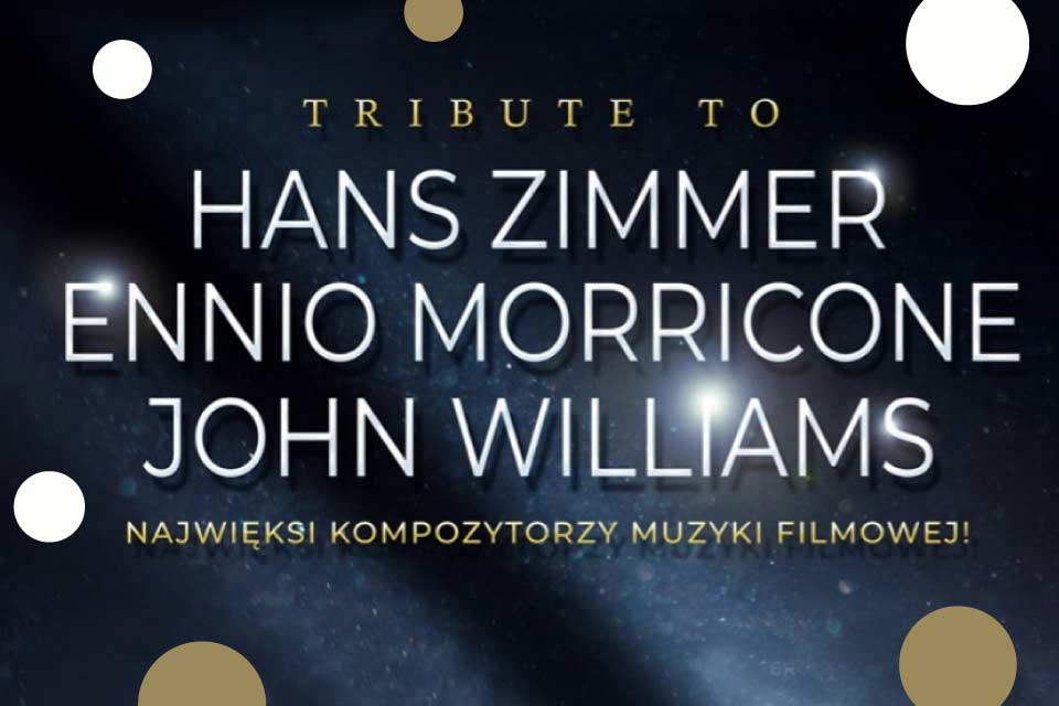 Tribute to ... Hans Zimmer, Ennio Morricone, John Williams | koncert